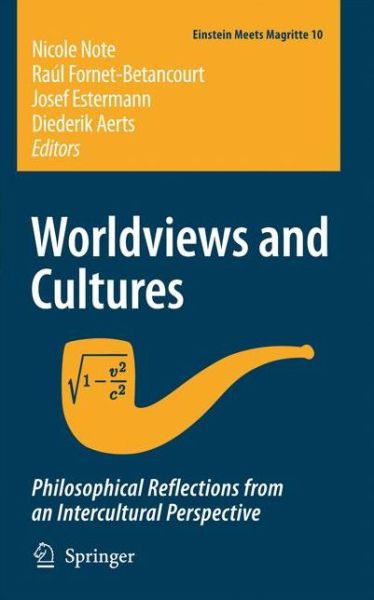 Worldviews and Cultures: Philosophical Reflections from an Intercultural Perspective - Einstein Meets Magritte: An Interdisciplinary Reflection on Science, Nature, Art, Human Action and Society - Diederik Aerts - Books - Springer-Verlag New York Inc. - 9781402045028 - January 9, 2009