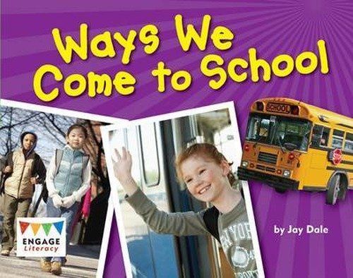 Jay Dale · Ways We Come to School - Engage Literacy: Engage Literacy Green (Paperback Bog) (2012)