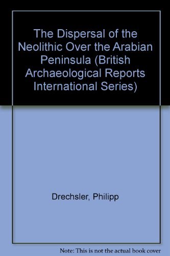 Cover for Philipp Drechsler · The Dispersal of the Neolithic over the Arabian Peninsula (British Archaeological Reports British Series) (Paperback Bog) (2009)