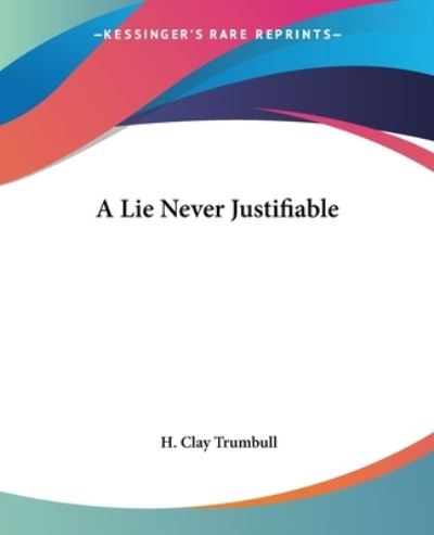 Cover for H. Clay Trumbull · A Lie Never Justifiable (Paperback Book) (2004)