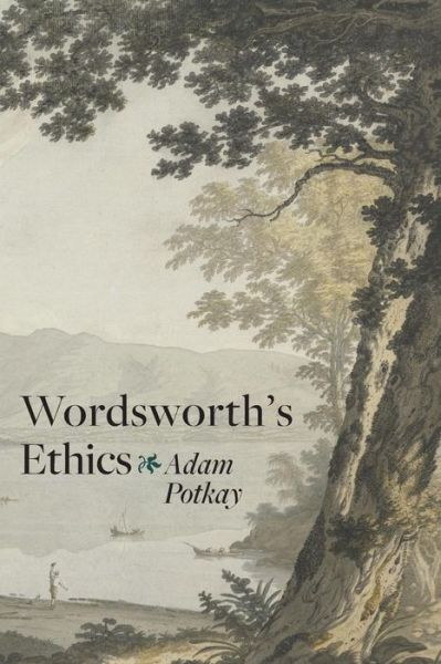 Wordsworth's Ethics - Potkay, Adam (The College of William and Mary) - Böcker - Johns Hopkins University Press - 9781421417028 - 10 maj 2015