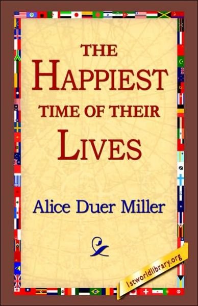 Cover for Alice Duer Miller · The Happiest Time of Their Lives (Inbunden Bok) (2006)