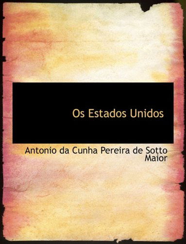 Cover for Antonio Da Cunha Pereira De Sotto Maior · Os Estados Unidos (Hardcover Book) [Large Type edition] (2008)