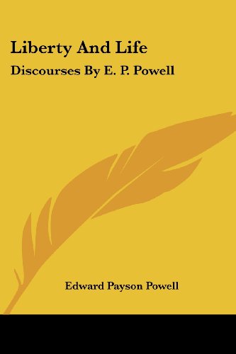 Cover for Edward Payson Powell · Liberty and Life: Discourses by E. P. Powell (Paperback Book) (2007)