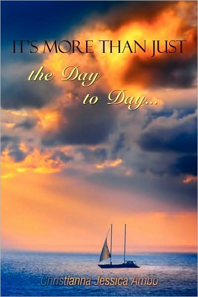 Christianna Jessica Ambo · It¿s More Than Just the Day to Day... (Paperback Book) (2009)