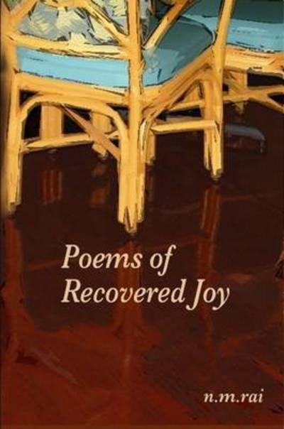 Poems of Recovered Joy - N M Rai - Libros - Lulu.com - 9781435728028 - 22 de marzo de 2008