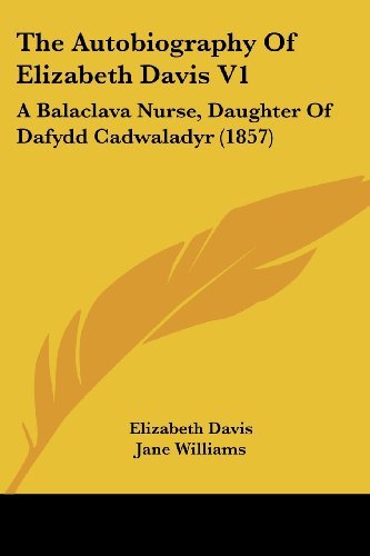 Cover for Elizabeth Davis · The Autobiography of Elizabeth Davis V1: a Balaclava Nurse, Daughter of Dafydd Cadwaladyr (1857) (Paperback Bog) (2008)