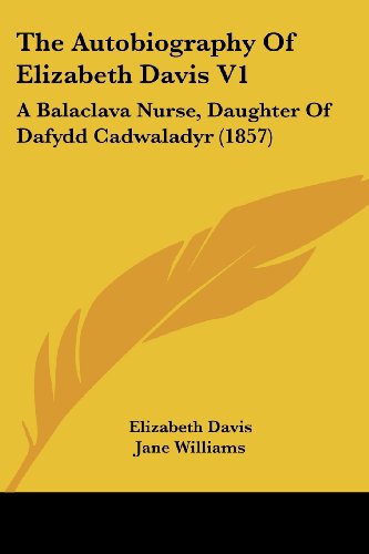 Cover for Elizabeth Davis · The Autobiography of Elizabeth Davis V1: a Balaclava Nurse, Daughter of Dafydd Cadwaladyr (1857) (Paperback Book) (2008)