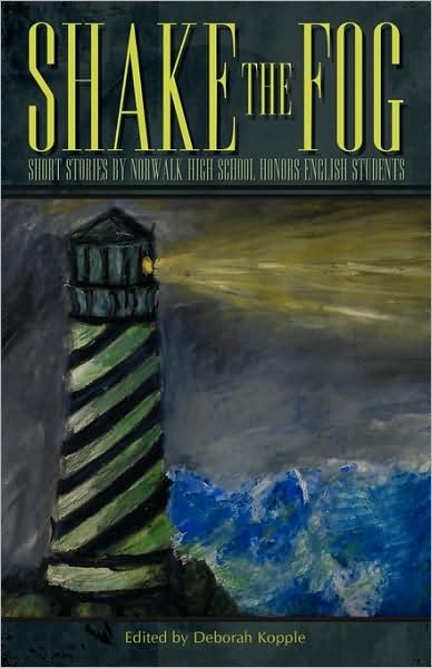 Deborah Kopple · Shake the Fog: Short Stories by Norwalk High School Honors English Students (Paperback Book) (2009)