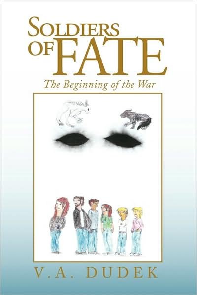 Soldiers of Fate - V a Dudek - Books - Xlibris Corporation - 9781441527028 - August 19, 2009