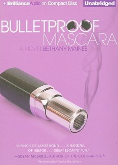 Cover for Bethany Maines · Bulletproof Mascara A Novel (CD) (2010)
