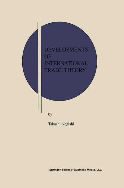 Cover for Takashi Negishi · Developments of International Trade Theory - Research Monographs in Japan-U.S. Business and Economics (Paperback Book) [Softcover reprint of hardcover 1st ed. 2002 edition] (2010)