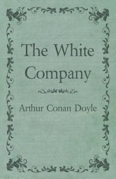 The White Company - Arthur Conan Doyle - Libros - Baker Press - 9781447468028 - 30 de noviembre de 2012