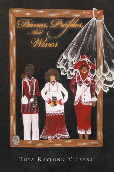 Cover for Toya Raylonn Vickers · Dimes, Profiles, and Wives (Paperback Book) (2010)