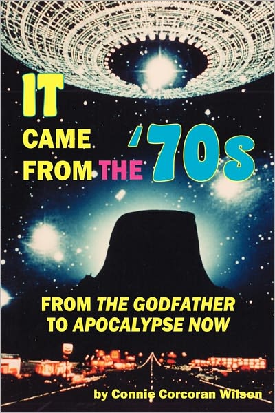 Cover for Connie Corcoran Wilson · It Came from the '70s: from the Godfather to Apocalypse Now (Paperback Book) (2010)