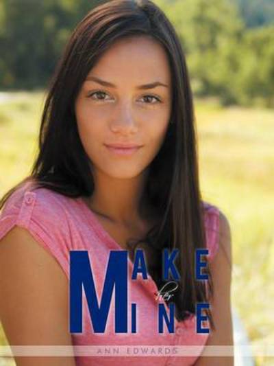 Make Her Mine - Ann Edwards - Boeken - Authorhouse - 9781456787028 - 20 oktober 2011