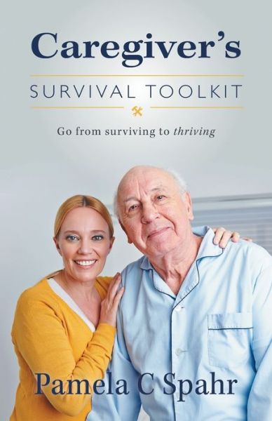Cover for Pamela C Spahr · Caregiver's Survival Toolkit (Paperback Book) (2015)