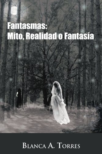 Cover for Blanca a Torres · Fantasmas: Mito, Realidad O Fantasía (Paperback Book) [Spanish edition] (2011)