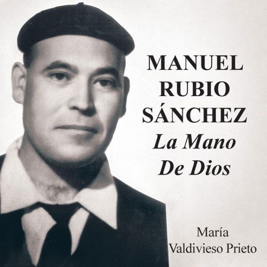 Cover for Maria Valdivieso Prieto · Manuel Rubio Sanchez: La Mano De Dios (Paperback Book) (2014)
