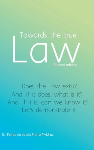 Cover for Felipe De Jesus Fierro Alvidrez · Towards the True Law: 2nd Edition (Hardcover Book) (2013)