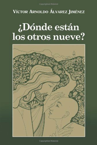 Cover for Victor Arnoldo Alvarez Jimenez · ¿dónde Están Los Otros Nueve? (Pocketbok) [Spanish edition] (2013)
