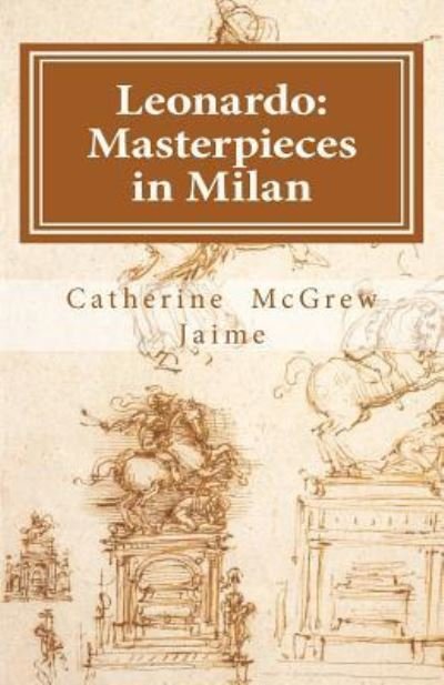 Cover for Catherine Mcgrew Jaime · Leonardo: Masterpieces in Milan (Paperback Bog) (2011)