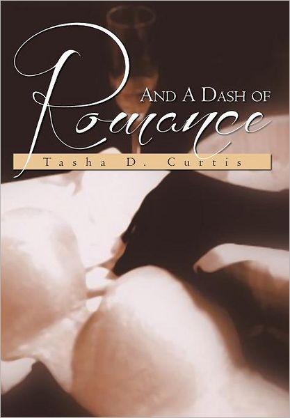 Cover for Tasha D. Curtis · And a Dash of Romance (Hardcover Book) (2011)