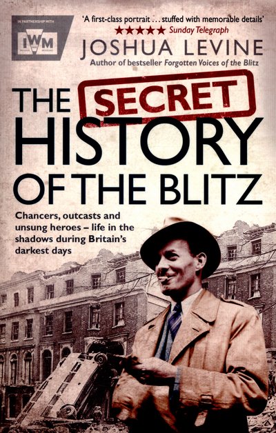 Cover for Joshua Levine · The Secret History of the Blitz (Taschenbuch) (2016)