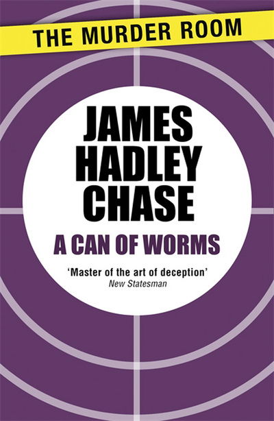 A Can of Worms - Murder Room - James Hadley Chase - Books - The Murder Room - 9781471904028 - December 14, 2013