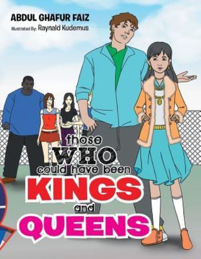 Those Who Could Have Been Kings and Queens - Abdul Ghafur Faiz - Books - Xlibris US - 9781477155028 - July 30, 2014