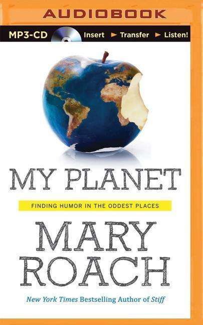 My Planet: Finding Humor in the Oddest Places - Mary Roach - Audiobook - Brilliance Audio - 9781480533028 - 2 września 2014