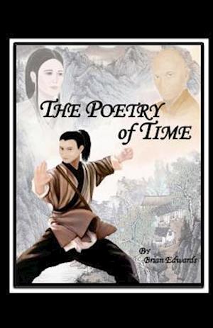 The Poetry of Time - Brian Edwards - Kirjat - Createspace - 9781482373028 - lauantai 16. helmikuuta 2013