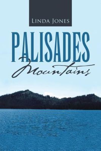 Palisades Mountains - Linda Jones - Kirjat - Lulu.com - 9781483462028 - tiistai 13. joulukuuta 2016