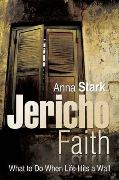 Cover for Anna Stark · Jericho Faith: What to Do when Life Hits a Wall (Paperback Book) (2014)