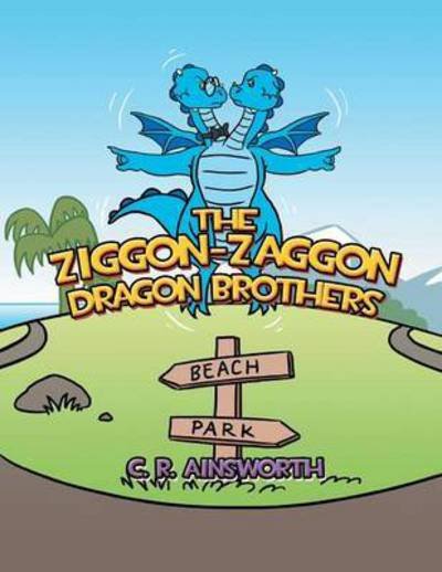 Cover for C R Ainsworth · The Ziggon-Zaggon Dragon Brothers (Paperback Book) (2013)