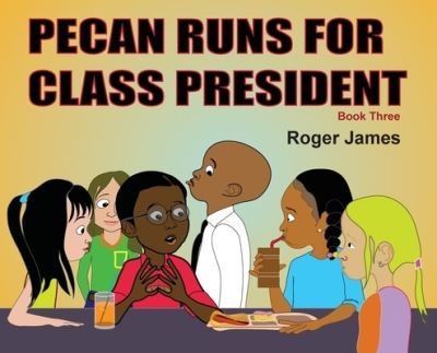 Cover for Roger James · Pecan Runs for Class President (Hardcover Book) (2021)