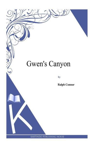Cover for Ralph Connor · Gwen's Canyon (Taschenbuch) (2014)
