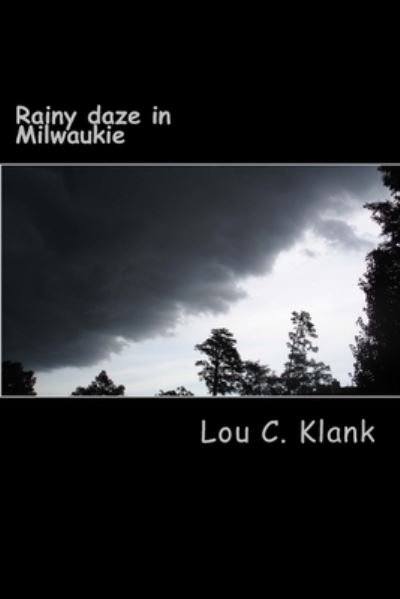 Cover for Lou C Klank · Rainy daze in Milwaukie (Paperback Book) (2014)