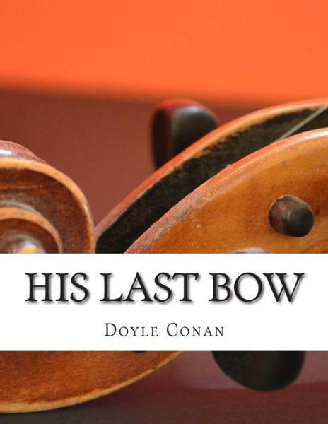 Cover for Doyle Arthur Conan · His Last Bow (Paperback Book) (2014)