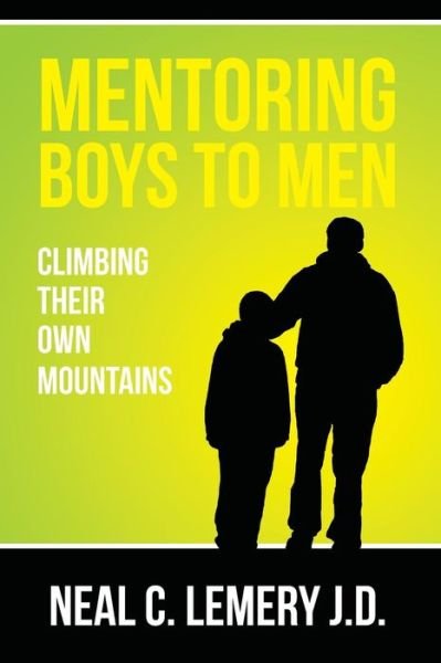 Cover for Neal C Lemery J D · Mentoring Boys to Men: Climbing Their Own Mountains (Pocketbok) (2015)