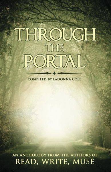 Cover for Ladonna Cole · Through the Portal: an Anthology from the Authors of Read Write Muse (Paperback Book) (2014)