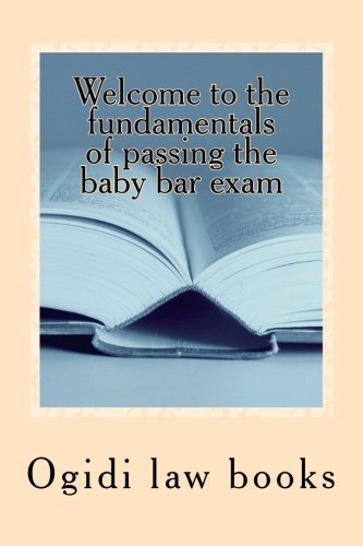 Cover for Ogidi Law Books · Welcome to the Fundamentals of Passing the Baby Bar Exam: Pre Exam Study for an Increasingly Tough Exam (Paperback Book) [Lrg edition] (2014)