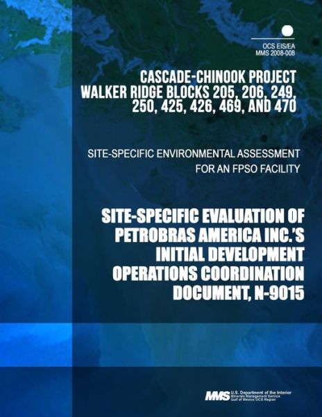 Cover for U S Department of the Interior · Site-specific Environmental Assessment for an Fpso Facility: Site Specific Evaluation of Petrobras America's Inc.'s Initial Development Operations Coo (Paperback Book) (2015)