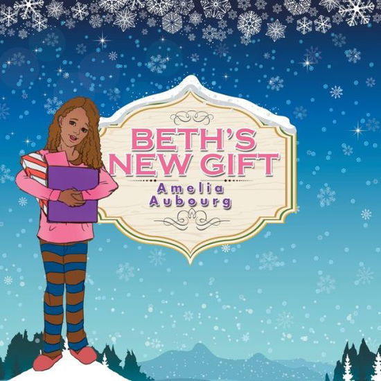 Cover for Amelia Aubourg · Beth's New Gift (Paperback Book) (2015)