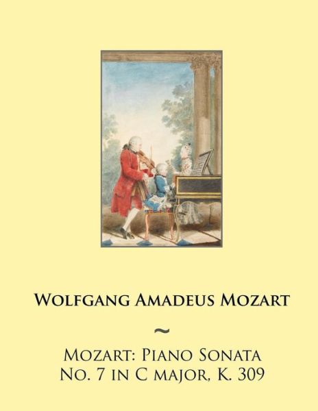 Cover for Wolfgang Amadeus Mozart · Mozart: Piano Sonata No. 7 in C Major, K. 309 (Paperback Bog) (2014)