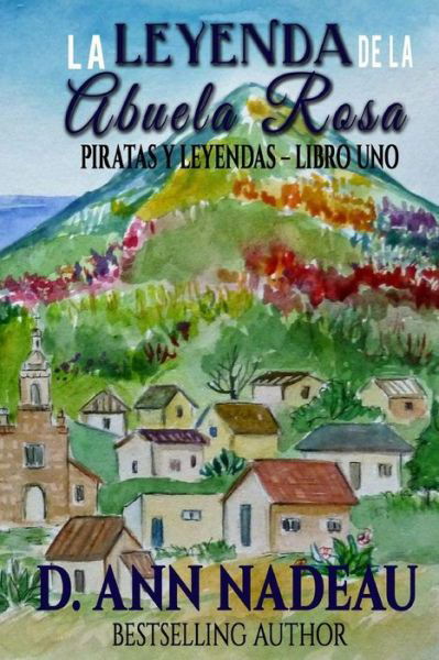 Cover for D Ann Nadeau · La Leyenda De La Abuela Rosa: Piratas Y Leyendas Libro I (Pocketbok) (2014)