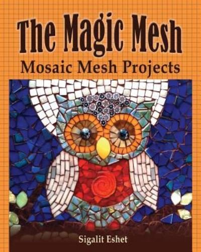 Cover for Sigalit Eshet · The Magic Mesh - Mosaic Mesh Projects (Paperback Bog) (2015)