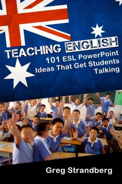 Cover for Greg Strandberg · Teaching English: 101 Esl Powerpoint Ideas That Get Students Talking (Paperback Bog) (2015)