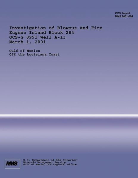 Cover for U S Department of the Interior · Investigation of Blowout and Fire Eugene Island Block 284 Ocs-g 0991 Well A-13 March 1, 2001 (Paperback Book) (2015)