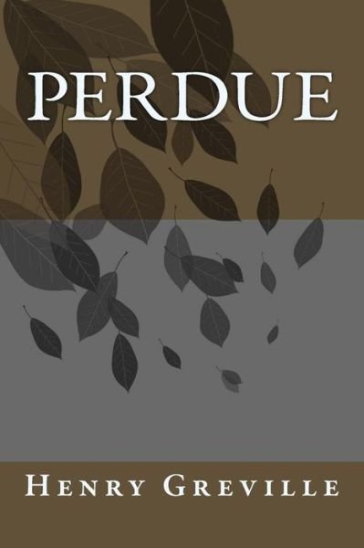 Perdue - M Henry Greville - Books - Createspace - 9781512344028 - May 24, 2015